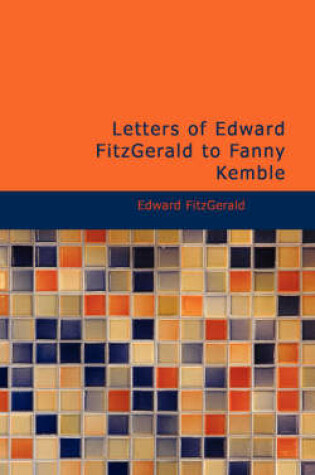 Cover of Letters of Edward Fitzgerald to Fanny Kemble