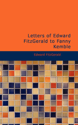 Book cover for Letters of Edward Fitzgerald to Fanny Kemble