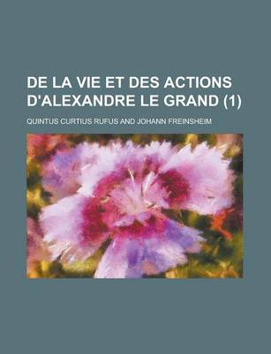 Book cover for de La Vie Et Des Actions D'Alexandre Le Grand (1)