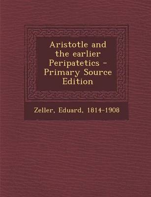 Book cover for Aristotle and the Earlier Peripatetics - Primary Source Edition