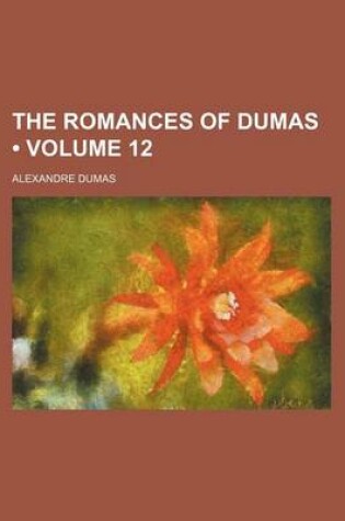 Cover of The Romances of Dumas (Volume 12)