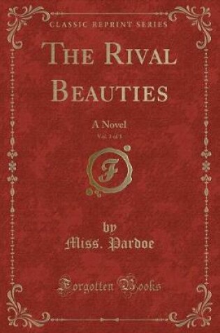 Cover of The Rival Beauties, Vol. 3 of 3