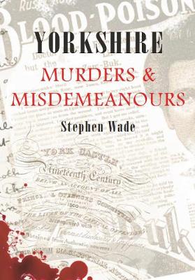 Cover of Yorkshire Murders & Misdemeanours