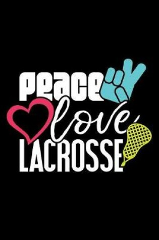 Cover of Peace Love Lacrosse