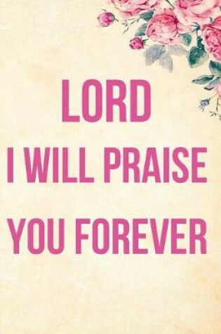 Cover of Lord I Will Praise You Forever