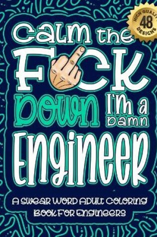 Cover of Calm The F*ck Down I'm an engineer