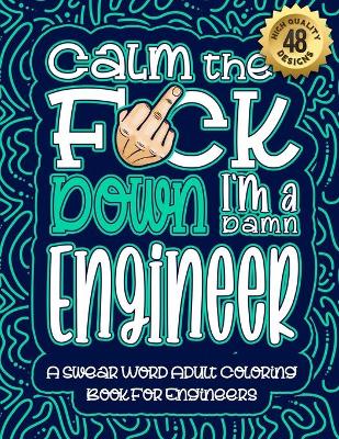 Book cover for Calm The F*ck Down I'm an engineer