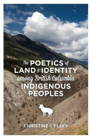 Cover of The Poetics of Land and Identity Among British Columbia Indigenous Peoples