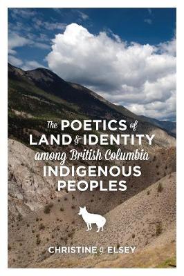 Cover of The Poetics of Land and Identity Among British Columbia Indigenous Peoples