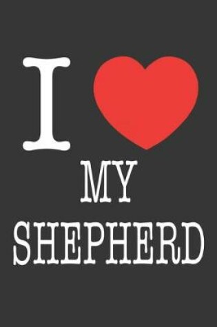 Cover of I Heart My Shepherd Notebook