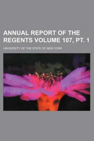 Cover of Annual Report of the Regents Volume 107, PT. 1