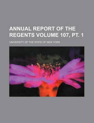 Book cover for Annual Report of the Regents Volume 107, PT. 1