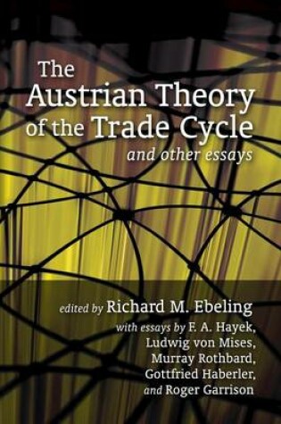 Cover of The Austrian Theory of the Trade Cycle and Other Essays