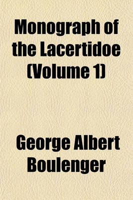 Book cover for Monograph of the Lacertidoe (Volume 1)