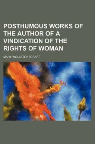 Cover of Posthumous Works of the Author of a Vindication of the Rights of Woman Volume 2