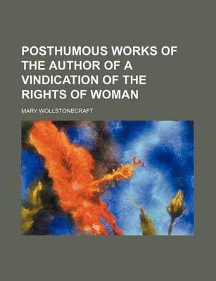 Book cover for Posthumous Works of the Author of a Vindication of the Rights of Woman Volume 2