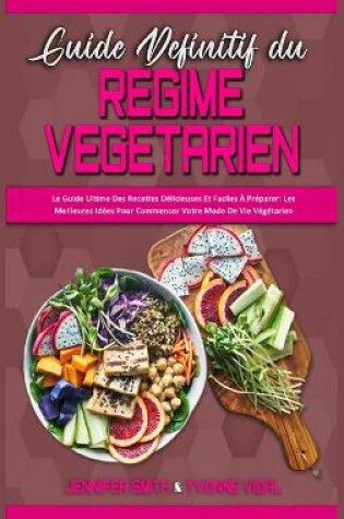 Cover of Guide Definitif Du Regime Vegetarien
