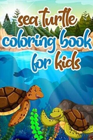 Cover of Sea Turtle Coloring book for kids