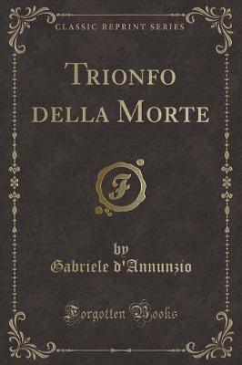 Book cover for Trionfo Della Morte (Classic Reprint)