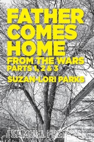 Cover of Father Comes Home From the Wars, Parts 1, 2 & 3