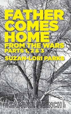 Book cover for Father Comes Home From the Wars, Parts 1, 2 & 3