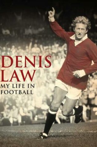 Cover of Denis Law: My Life in Football