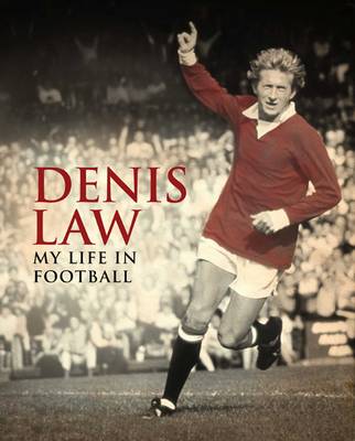 Book cover for Denis Law: My Life in Football