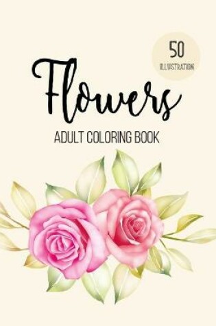 Cover of Flowers Adult Coloring Book