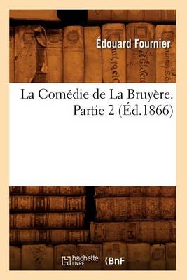 Book cover for La Comedie de la Bruyere. Partie 2 (Ed.1866)
