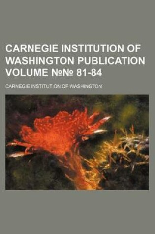 Cover of Carnegie Institution of Washington Publication Volume 81-84