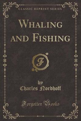 Book cover for Whaling and Fishing (Classic Reprint)