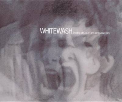 Cover of Bradley McCallum & Jacqueline Tarry: Whitewash