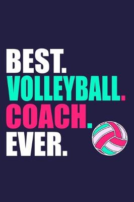 Book cover for Best. Volleyball. Coach. Ever.