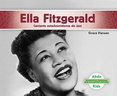 Book cover for Ella Fitzgerald: Cantante Estadounidense de Jazz (Ella Fitzgerald: American Jazz Singer) (Spanish Version)