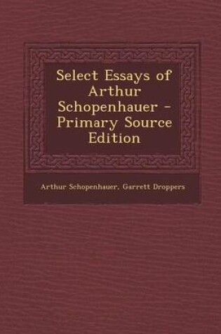 Cover of Select Essays of Arthur Schopenhauer - Primary Source Edition
