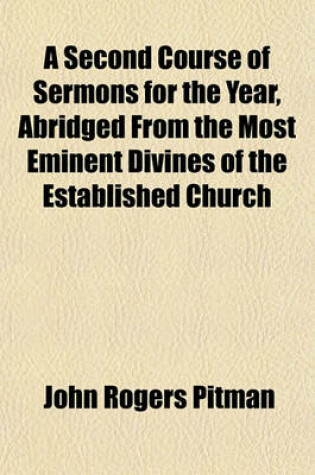 Cover of A Second Course of Sermons for the Year, Abridged from the Most Eminent Divines of the Established Church (Volume 1)