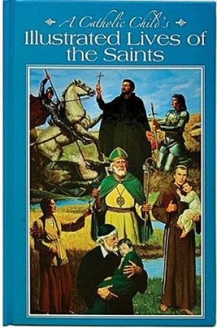 Cover of A Catholic Child's Illustrated Lives of the Saints