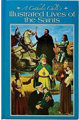 Book cover for A Catholic Child's Illustrated Lives of the Saints