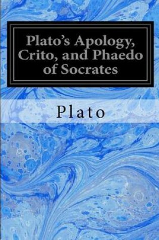 Cover of Plato's Apology, Crito, and Phaedo of Socrates