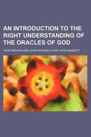 Cover of An Introduction to the Right Understanding of the Oracles of God