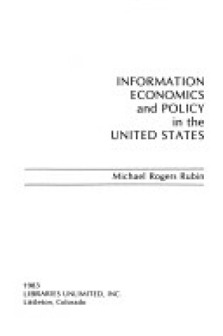 Cover of Information Economics and Policy in the United States