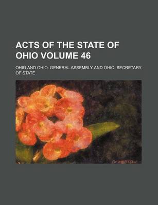 Book cover for Acts of the State of Ohio Volume 46