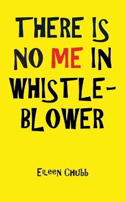 Book cover for There is No Me in Whistleblower