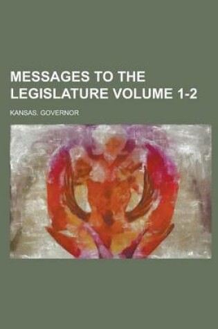 Cover of Messages to the Legislature Volume 1-2