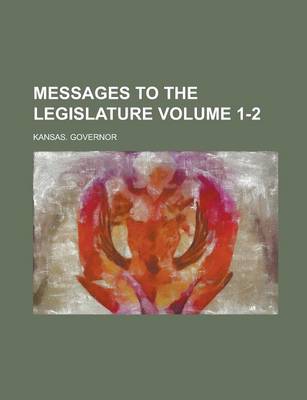 Book cover for Messages to the Legislature Volume 1-2