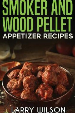 Cover of Smoker and wood pellet appetizer recipes