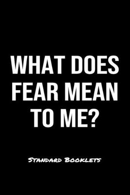 Book cover for What Does Fear Mean To Me?