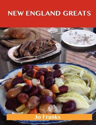 Book cover for New England Greats: Delicious New England Recipes, the Top 67 New England Recipes