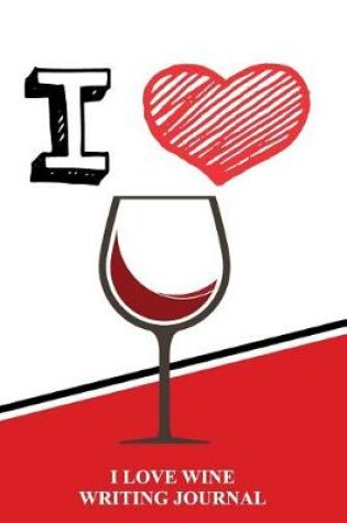 Cover of I Love Wine Writing Journal