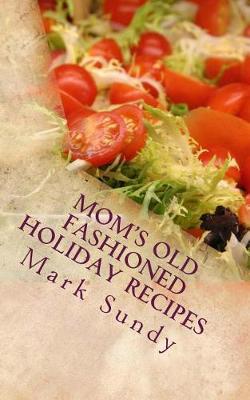 Book cover for Mom's Old Fashioned Holiday Recipes